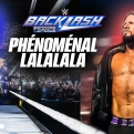 UN SHOW PHÉNOMÉNAL - WWE Backlash France 